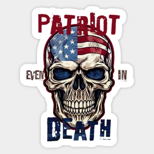 Patriot Even In Death July 4th Sticker